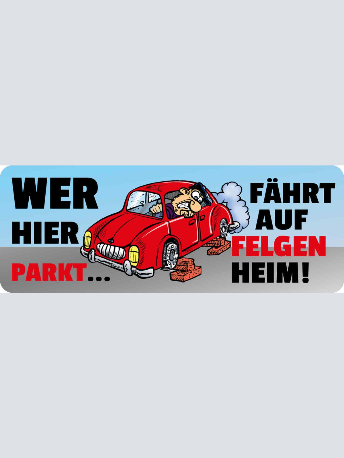 Schild Wer Hier Parkt Fährt Auf Felgen Heim Parken Auto 27 x 10 Blech od. Holz