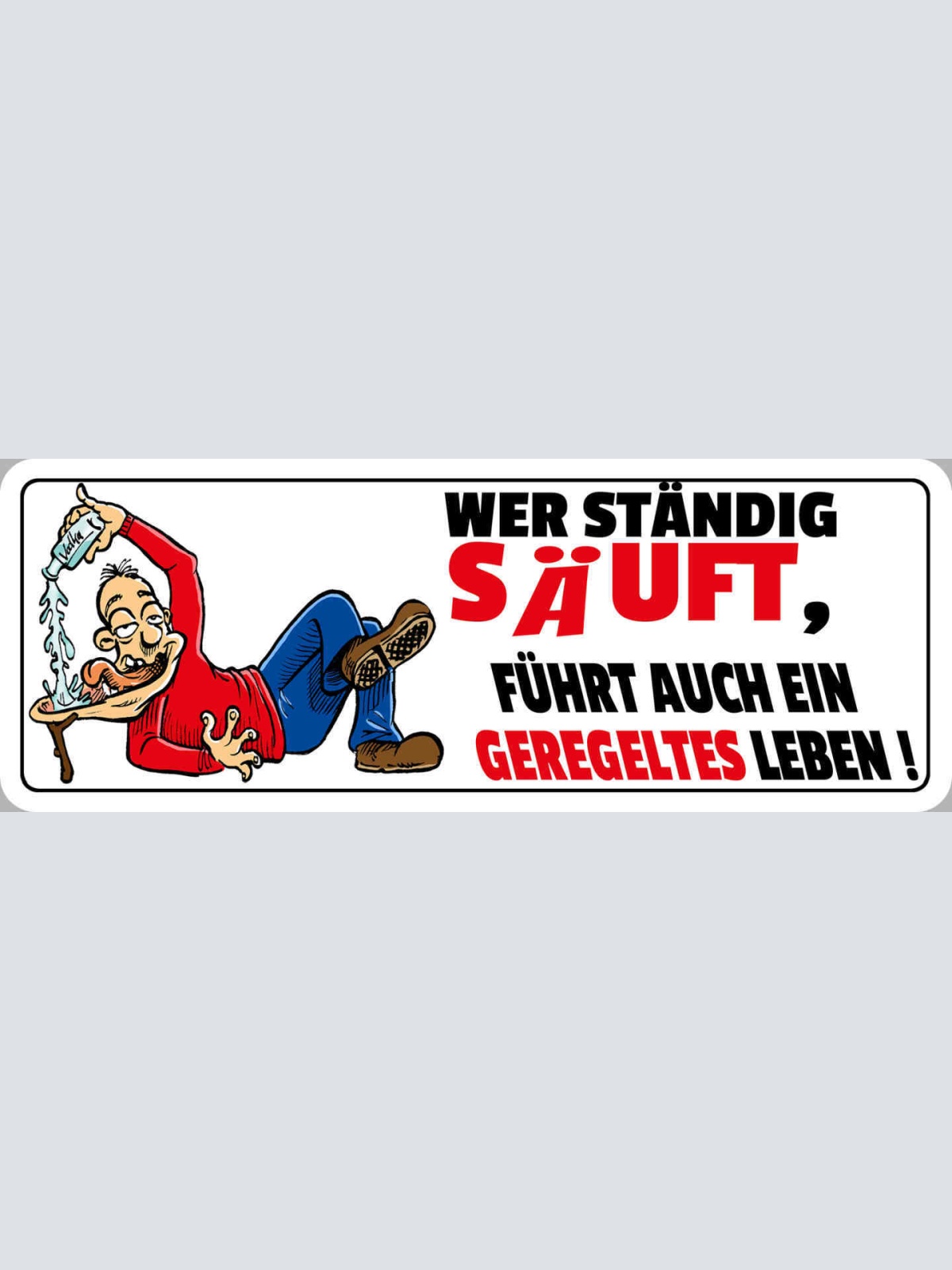 Schild Wer Ständig Säuft Führt Auch Ein Geregeltes Leben Alkohol Bier 27 x 10