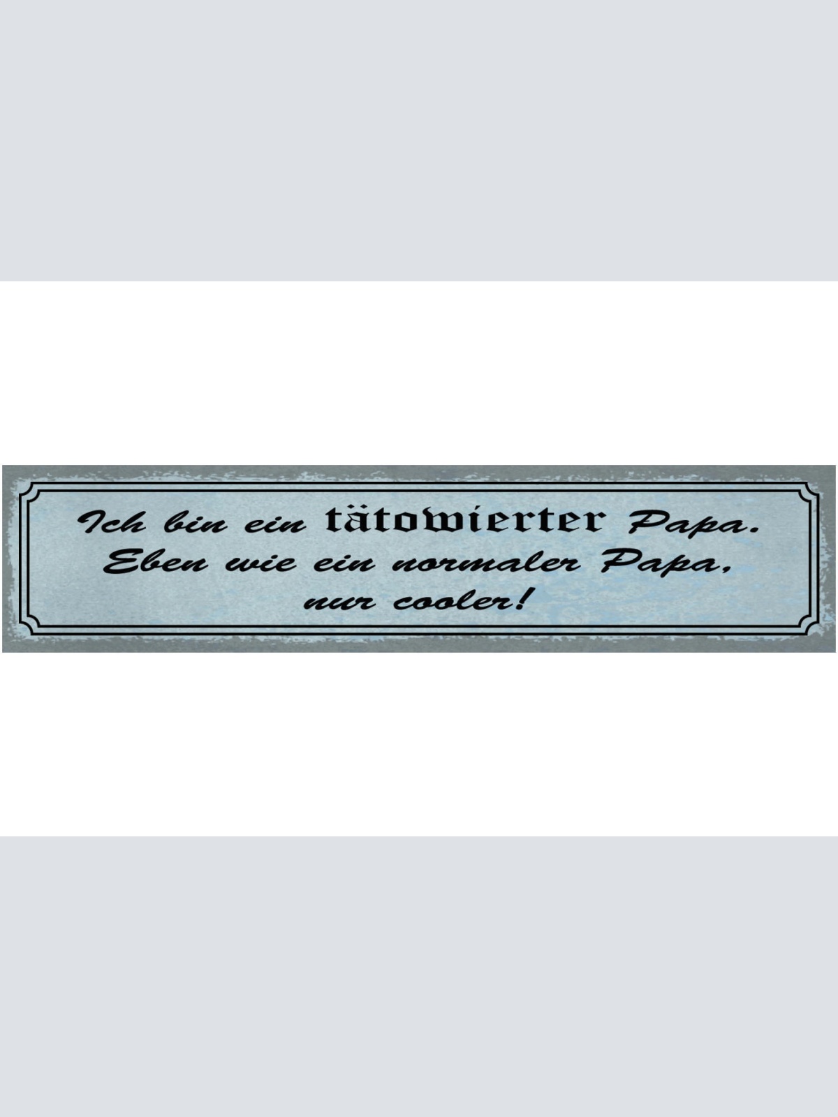 Schild Tätowierter Papa Wie Normal Nur Cooler Vater Tattoo 46 x 10 Blech od.Holz
