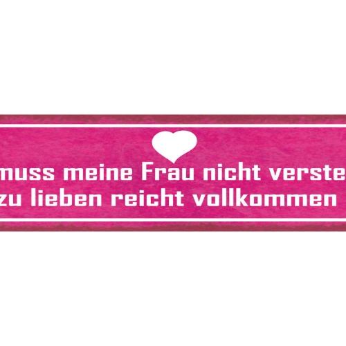 Schild Ich Muss Meine Frau Nicht Verstehen Sie Zu Lieben Reicht Vollkommen Aus