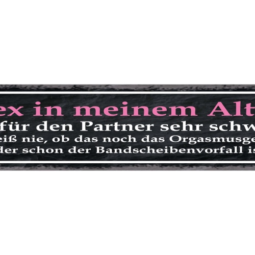 Schild Sex In Meinem Alter Ist Für Den Partner Sehr Schwer Orgasmus Bandscheiben