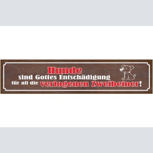 Schild hunde sind gottes entschädigung für all die verlogenen zweibeiner 46 x 10