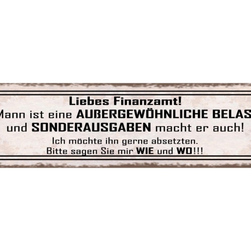 Schild Liebes Finanzamt Mein Mann Ist Eine Außergewöhnliche Belastung Absetzen