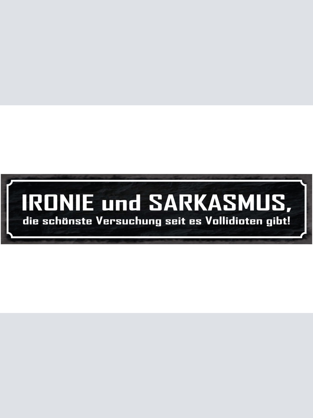 Schild Ironie & Sarkasmus Die Schönste Versuchung Seit Es Vollidioten Gibt