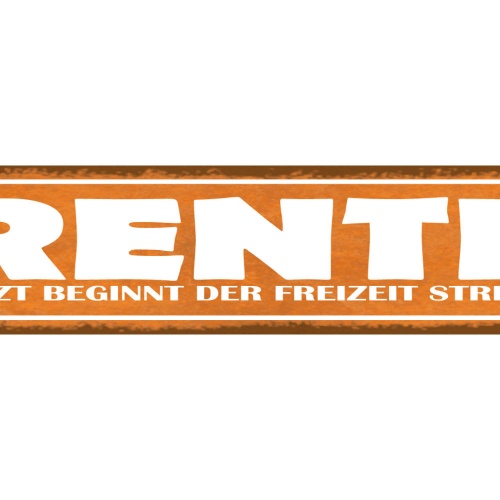 Schild Rente Jetzt Beginnt Der Freizeit Stress Pension 46 x 10 Blech od. Holz