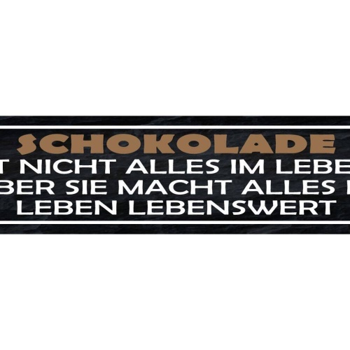 Schild schokolade ist nicht alles im leben aber sie macht leben lebenswert 46x10