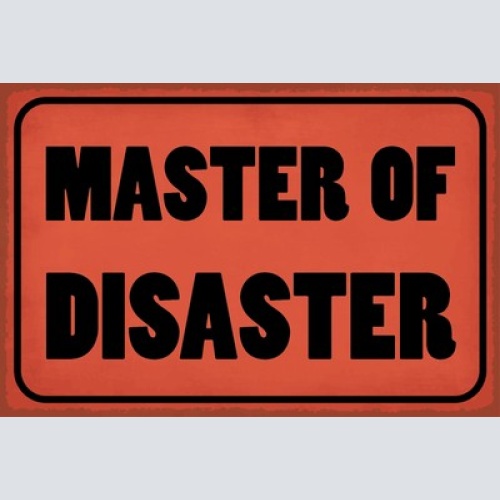 Schild Master of Disaster Krisen Katastrophe 12x18 / 20x30 / 30x40 Blech od.Holz