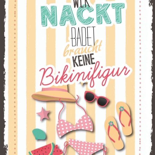 Schild Wer Nackt Badet Braucht Keine Bikini Figur 12x18 20x30 30x40 Blech/Holz