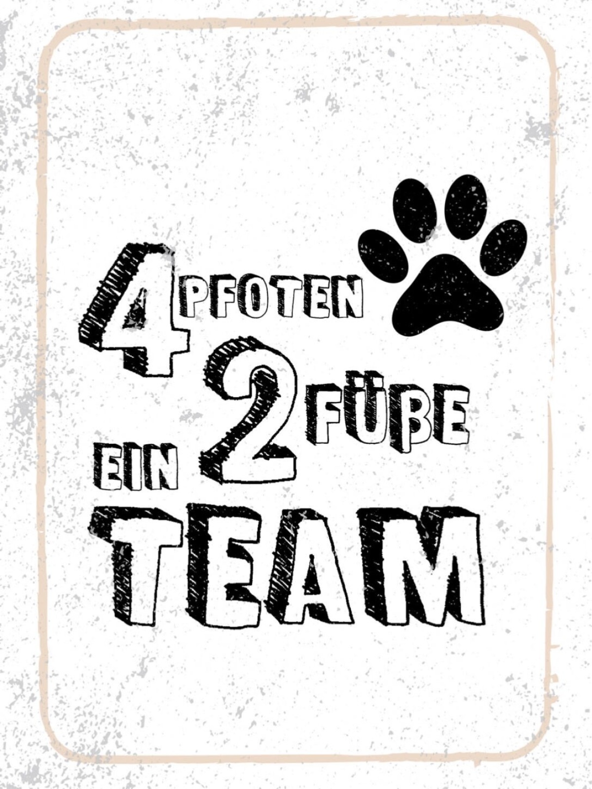 Schild 4 Pfoten 2 Füße Ein Team Hund Tier Mensch 12x18 20x30 30x40 Blech/Holz