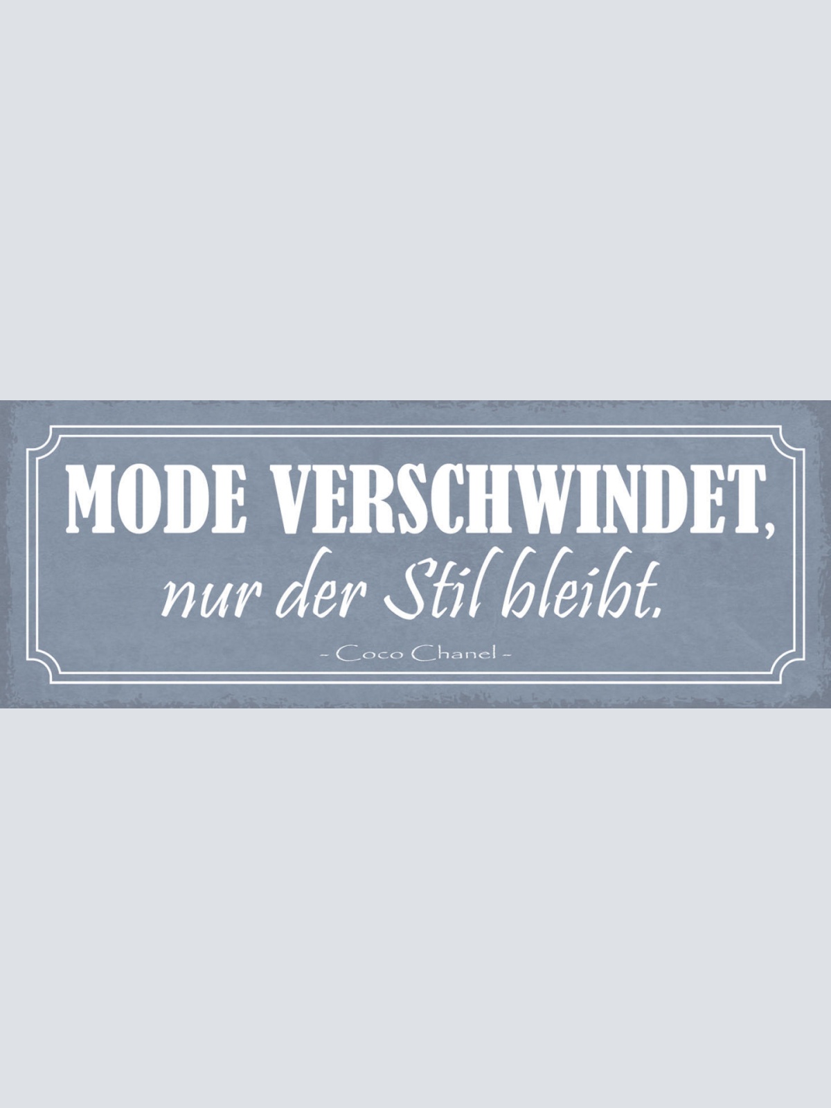 Schild Mode Verschwindet Nur Der Stil Bleibt Coco Chanel 27x10 Blech od.Holz