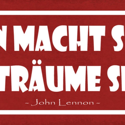 Schild Man Macht Sich Seine Träume Selbst John Lennon 27x10 Blech od.Holz