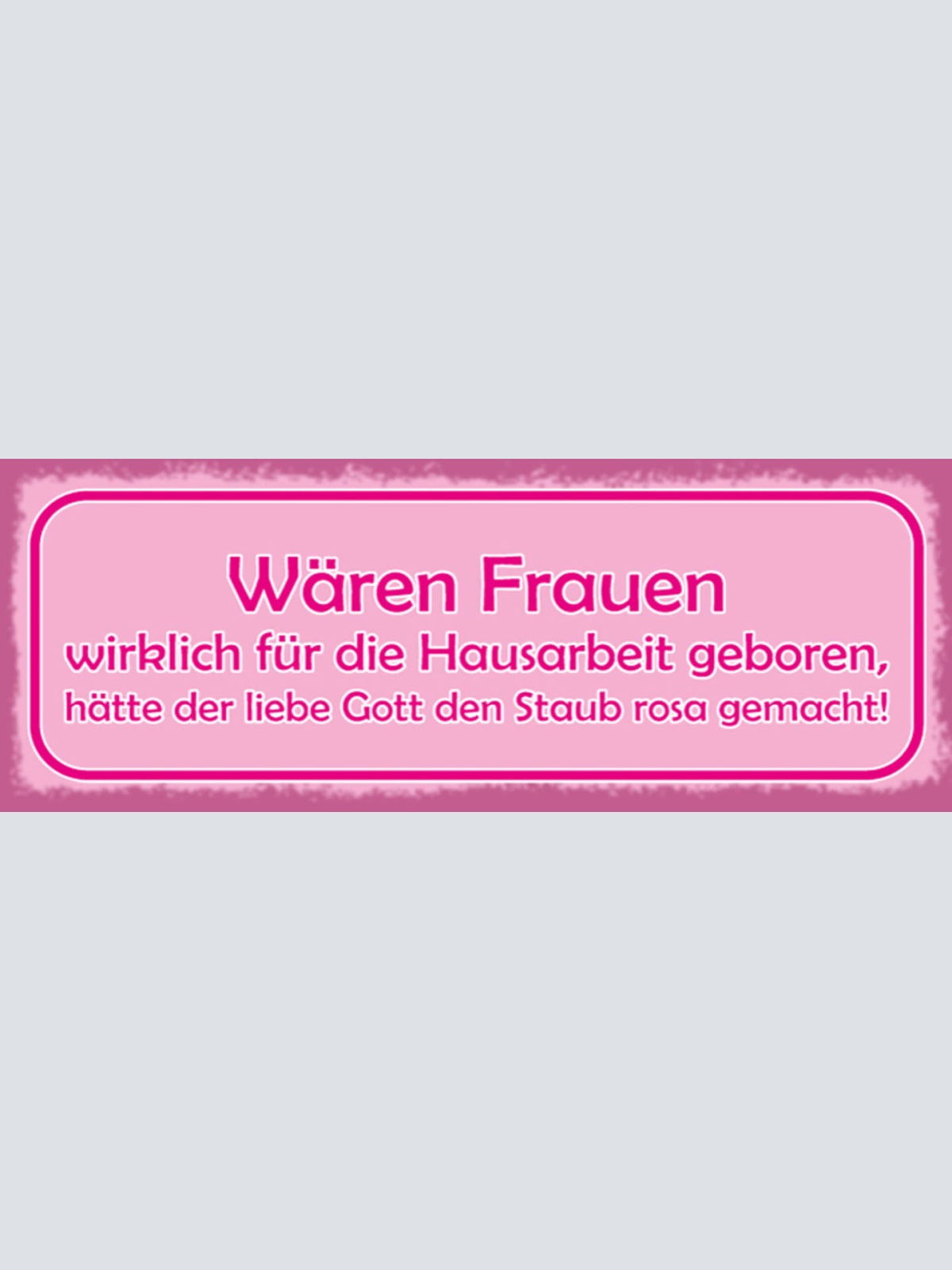 Schild Wären Frauen Wirklich Für Die Hausarbeit Geboren Gott Staub Rosa Gemacht