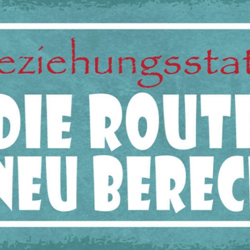 Schild Beziehungsstatus Die Route Wird Neu Berechnet Liebe 27x10 Blech od.Holz