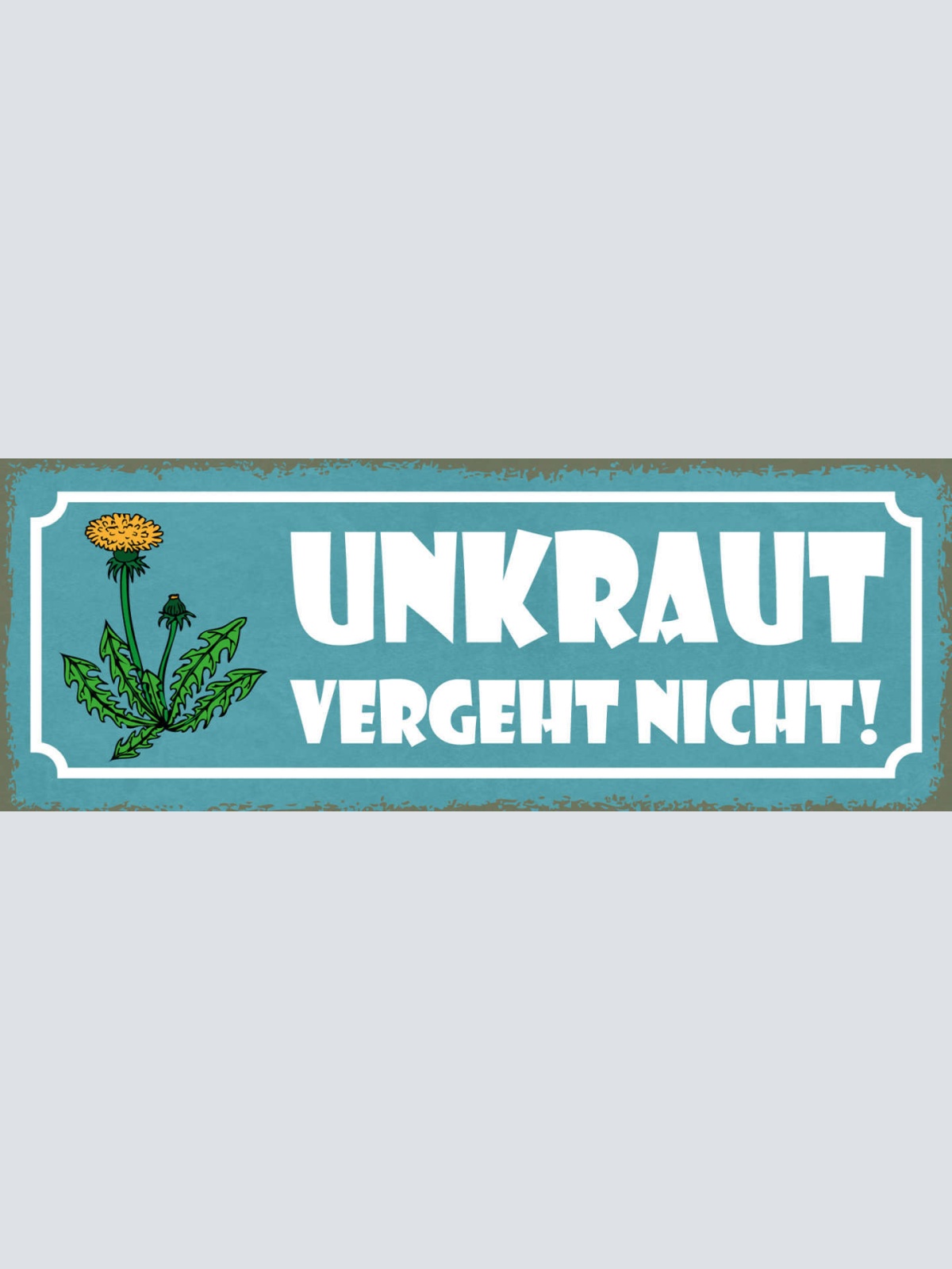 Schild Unkraut Vergeht Nicht Garten Pflanzen Leben 27x10 Blech od.Holz
