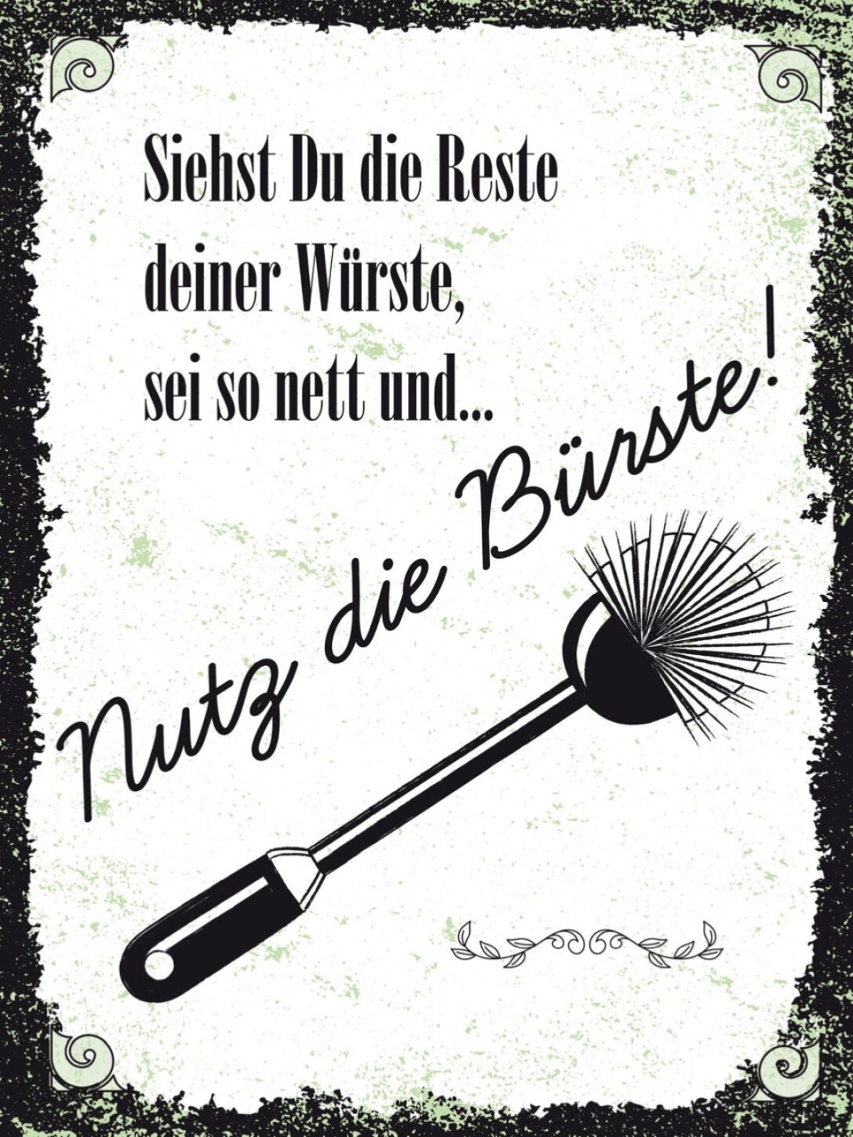 Schild Sei So Nett Und Nutz Die Bürste WC Toilette 12x18 20x30 30x40 Blech/Holz