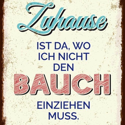 Schild Zuhause Wo Ich Nicht Bauch Einziehen Muss 12x18 20x30 30x40 Blech/Holz