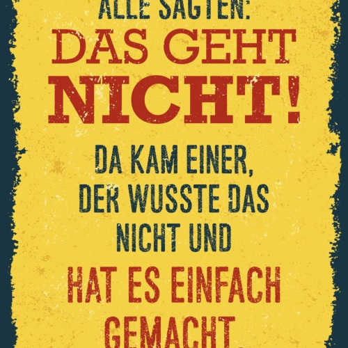 Schild Alle Sagten Das Geht Nicht Einfach Gemacht 12x18 20x30 30x40 Blech/Holz