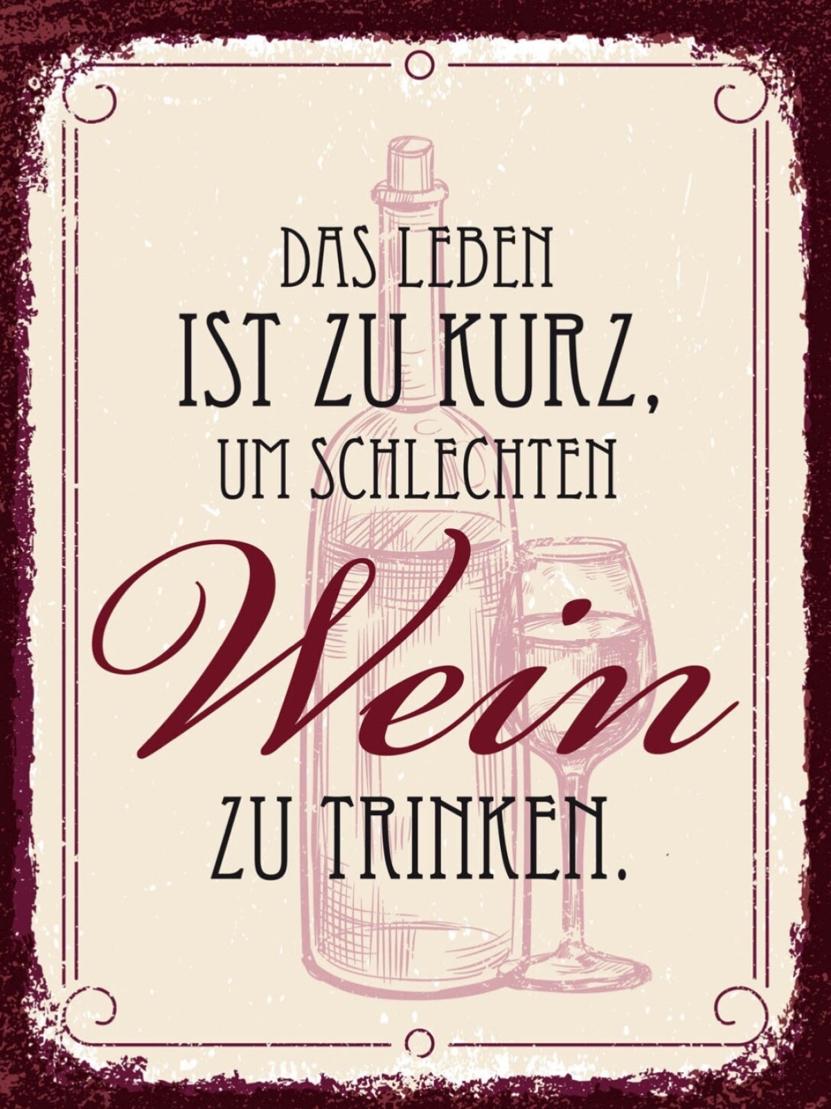 Schild Leben Ist Zu Kurz Um Schlechten Wein Trinken 12x18 20x30 30x40 Blech/Holz
