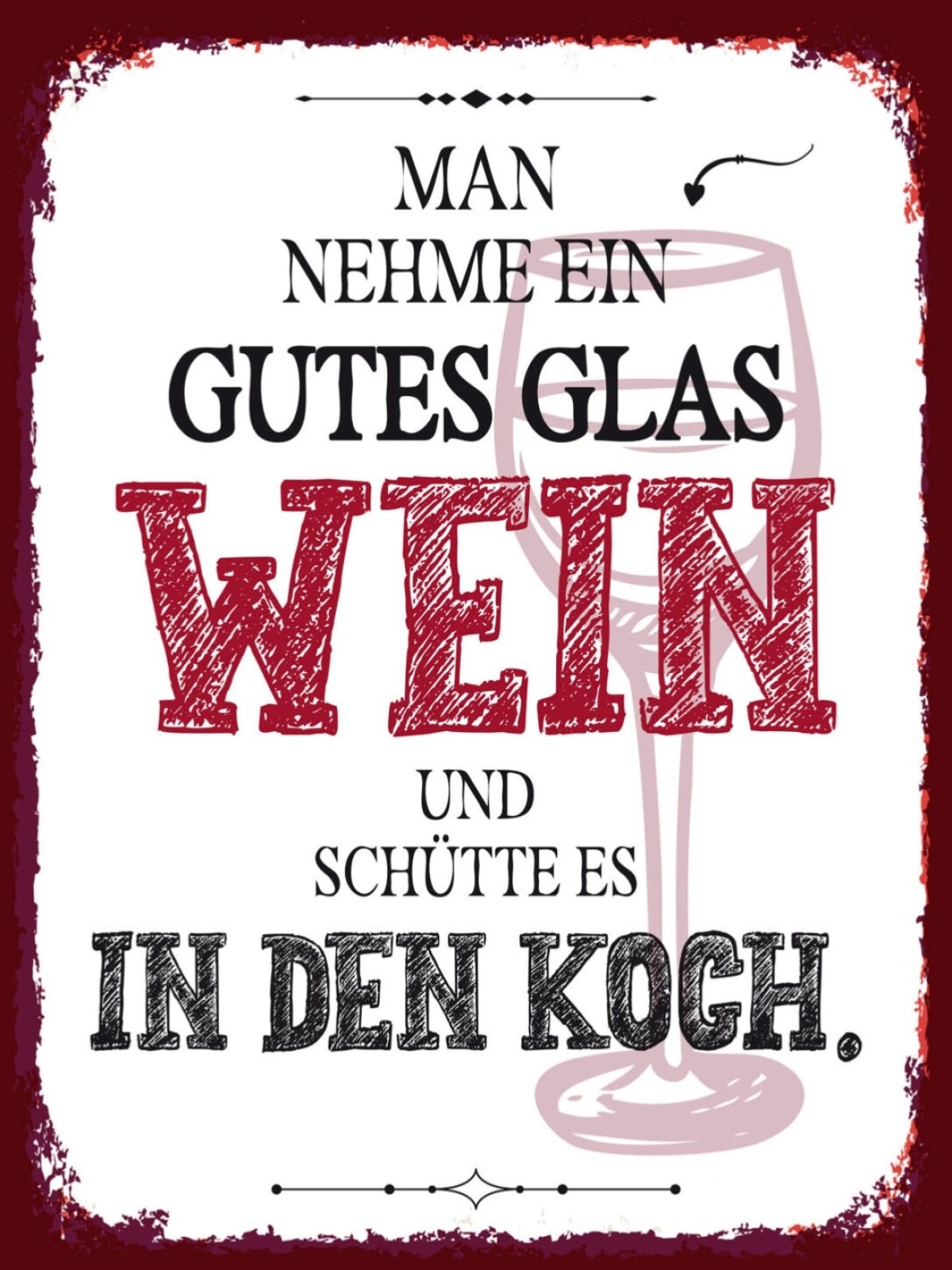Schild Nehme Ein Gutes Glas Wein Schütte In Koch 12x18 20x30 30x40 Blech/Holz