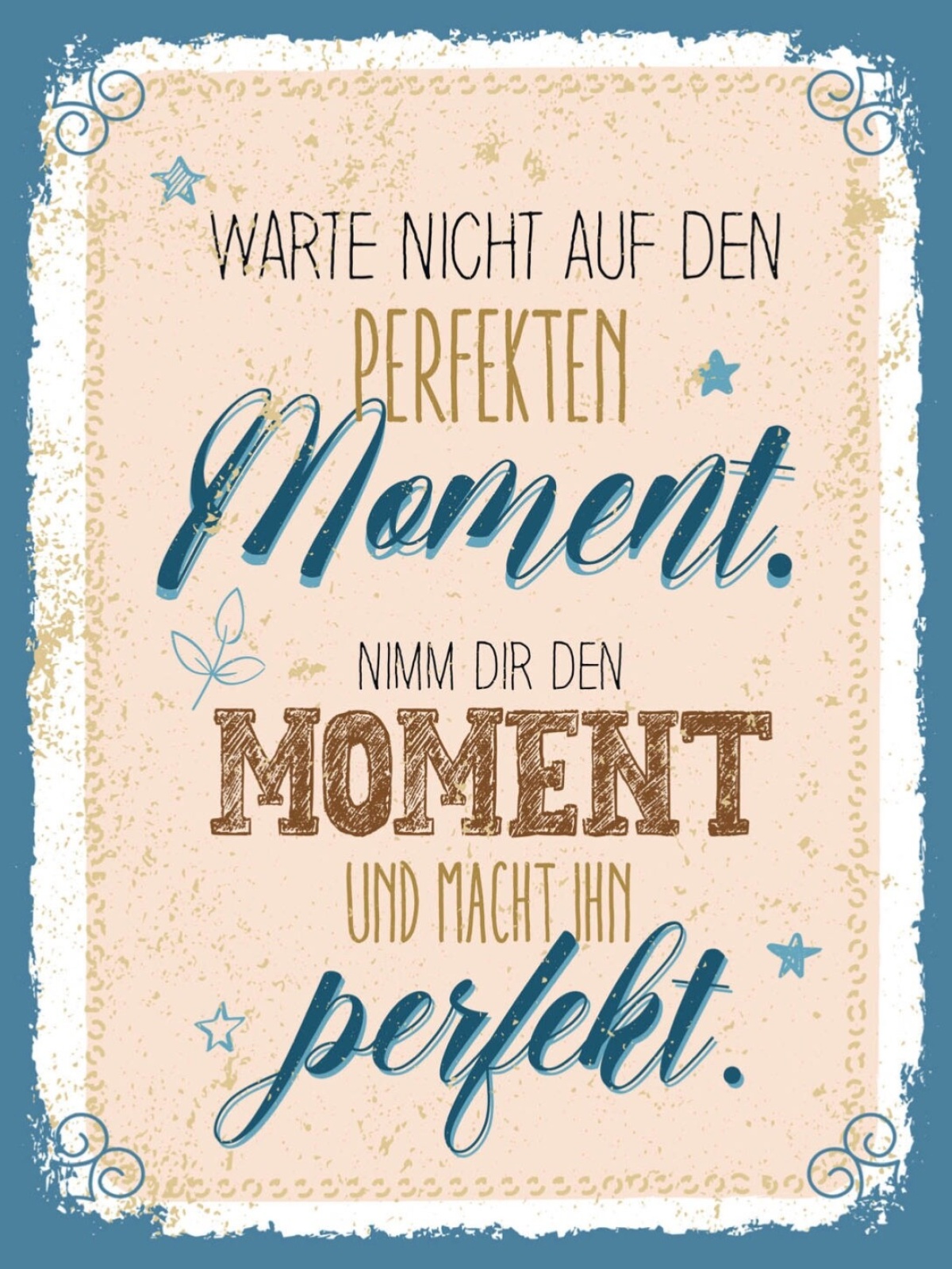 Schild Warte Nicht Auf Den Perfekten Moment Perfekt 12x18 20x30 30x40 Blech/Holz