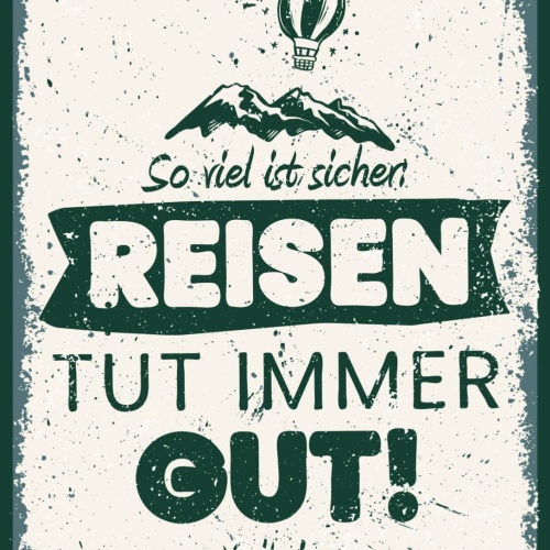 Schild So Viel Ist Sicher Reisen Tut Immer Gut 12x18 20x30 30x40 Blech/Holz