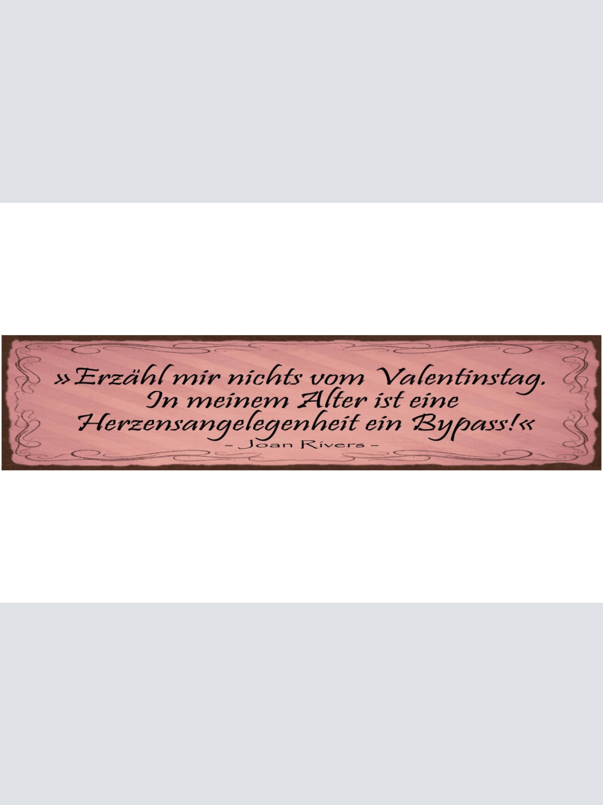 Schild Erzähl Mir Nichts Valentinstag Alter Herzensangelegenheit Bypass J.Rivers