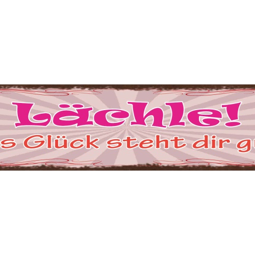 Schild Lächle Das Glück Steht Dir Gut Lachen Gesicht 46 x 10 Blech od. Holz