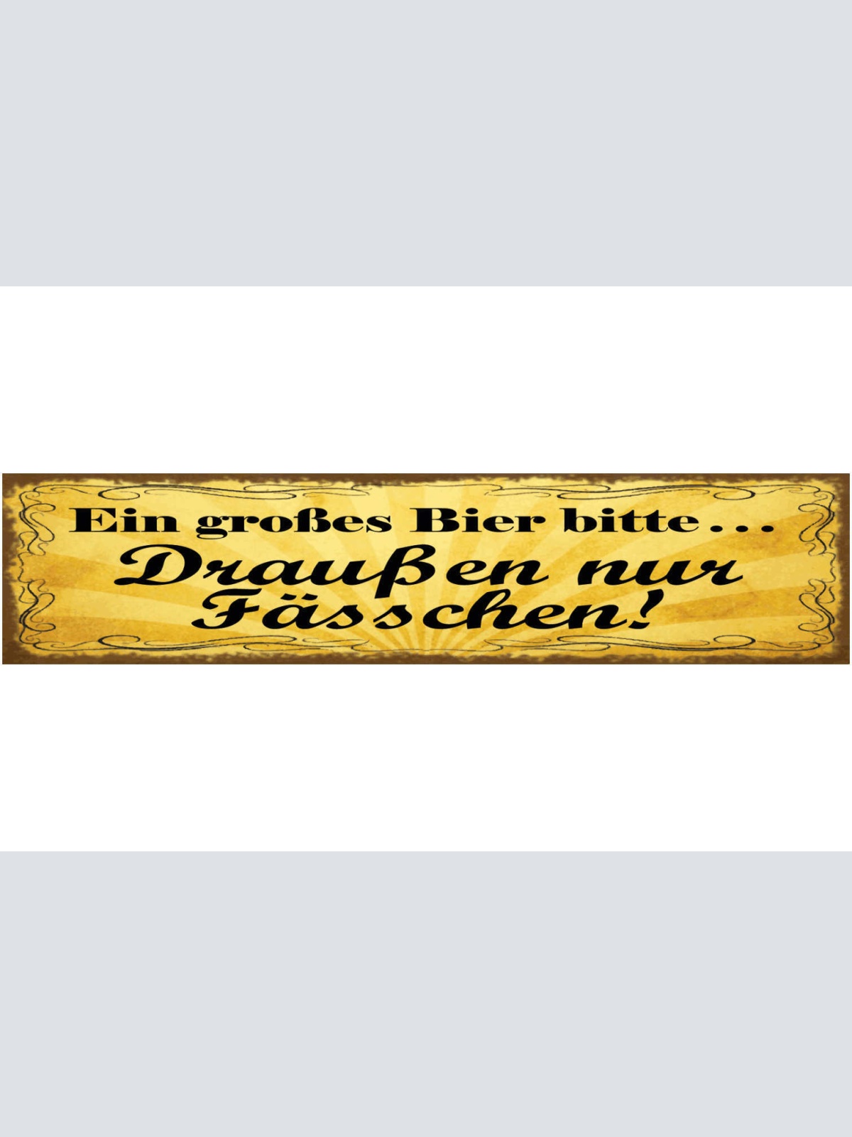 Schild Ein Großes Bier Bitte Draussen Nur Fässchen Alkohol 46 x 10 Blech od.Holz
