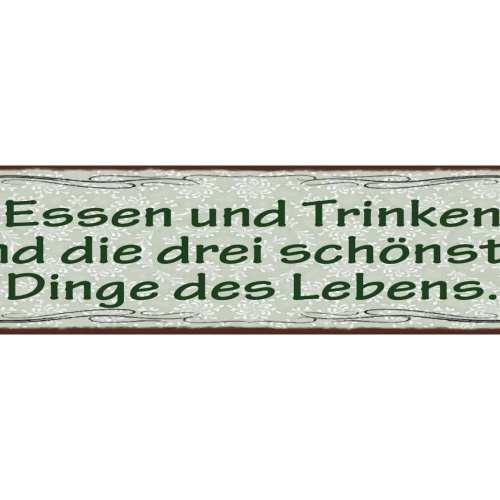Schild Essen & Trinken Sind Die 3 Schönsten Dinge Der Welt 46 x 10 Blech od.Holz