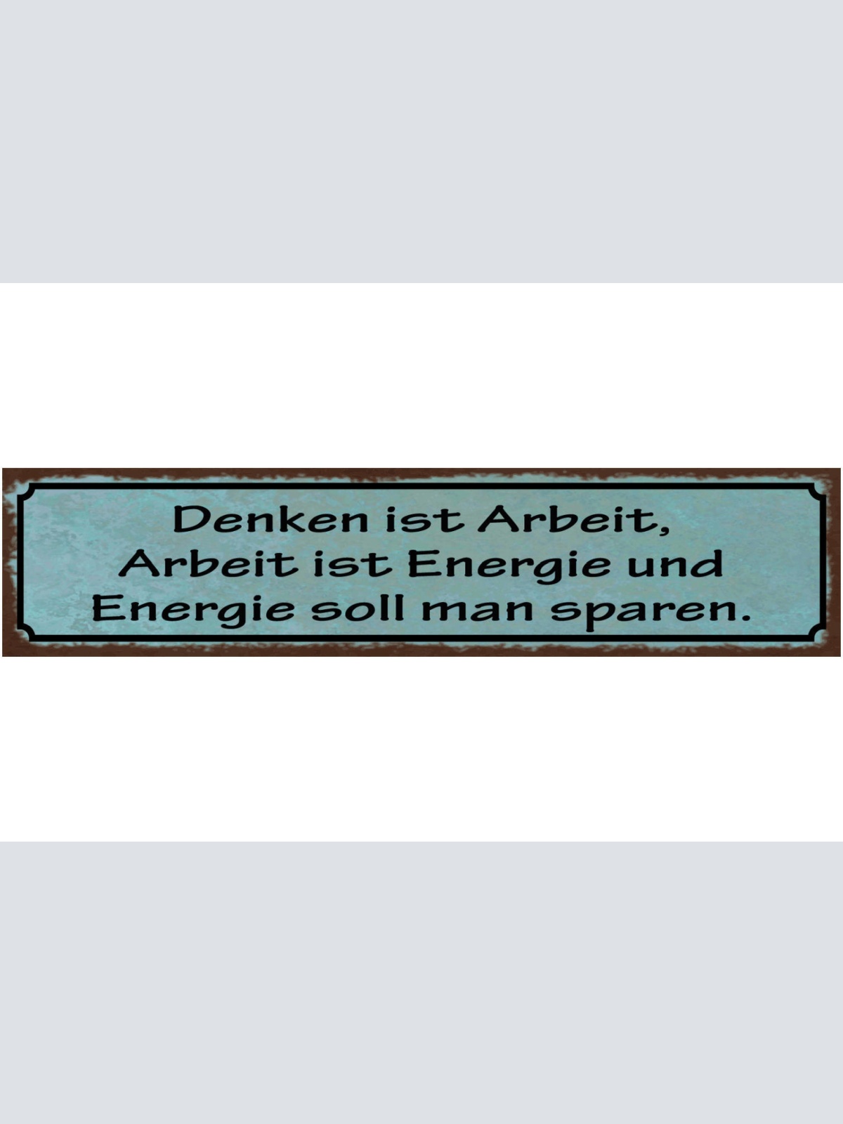 Schild Denken Ist Arbeit Arbeit Ist Energie & Energie Soll Man Sparen 46 x 10