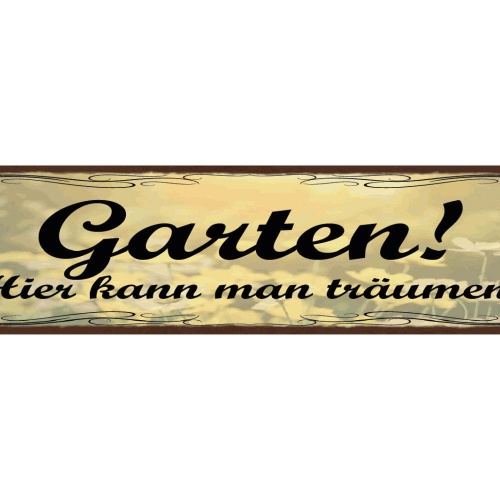 Schild Garten Hier Kann Man Träumen Pflanzen Traum Hobby 46 x 10 Blech od. Holz