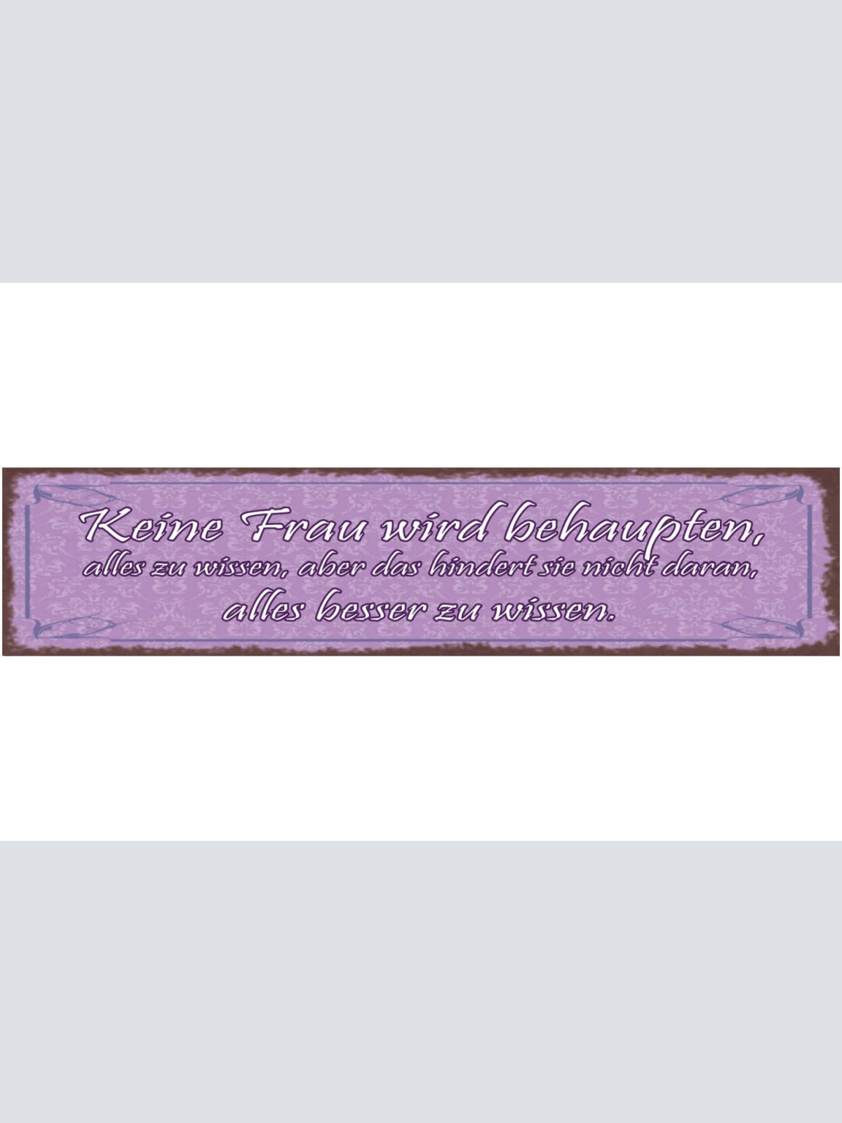 Schild Keine Frau Wird Behaupten Alles Zu Wissen Alles Besser Zu Wissen