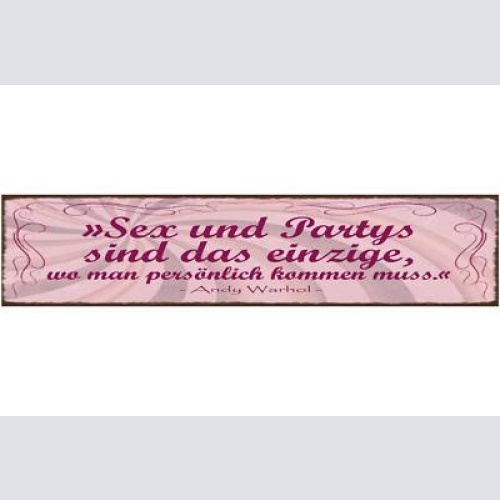 Schild sex & partys sind das einzige wo man persönlich kommen muss warhol 46x10