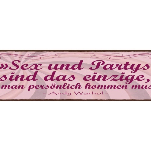 Schild sex & partys sind das einzige wo man persönlich kommen muss warhol 46x10