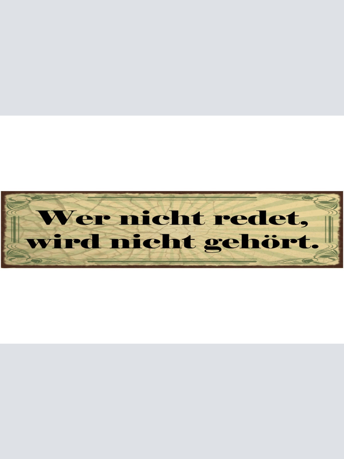 Schild Wer Nicht Redet Wird Nicht Gehört Reden Meinung 46 x 10 Blech od. Holz