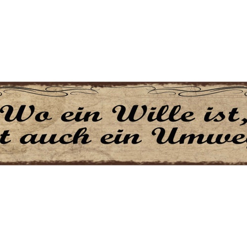 Schild Wo Ein Wille Ist Ist Auch Ein Umweg Weg Leben 46 x 10 Blech od. Holz