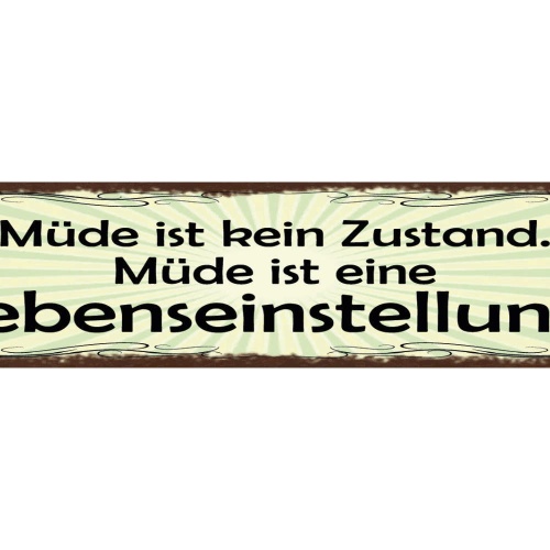 Schild Müde Ist Kein Zustand Es Ist Eine Lebenseinstellung 46 x 10 Blech od.Holz
