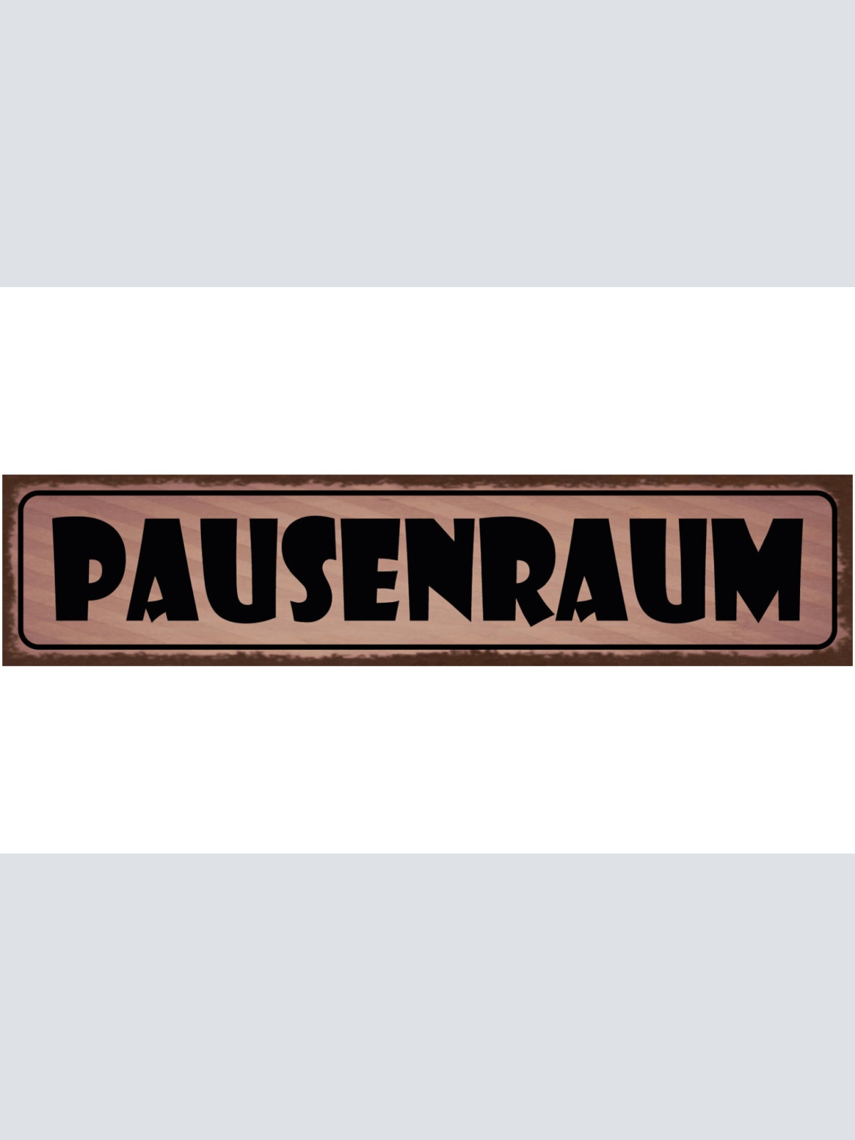Schild Pausenraum Pause Jause Mittag Auszeit Essen Arbeit 46 x 10 Blech od. Holz