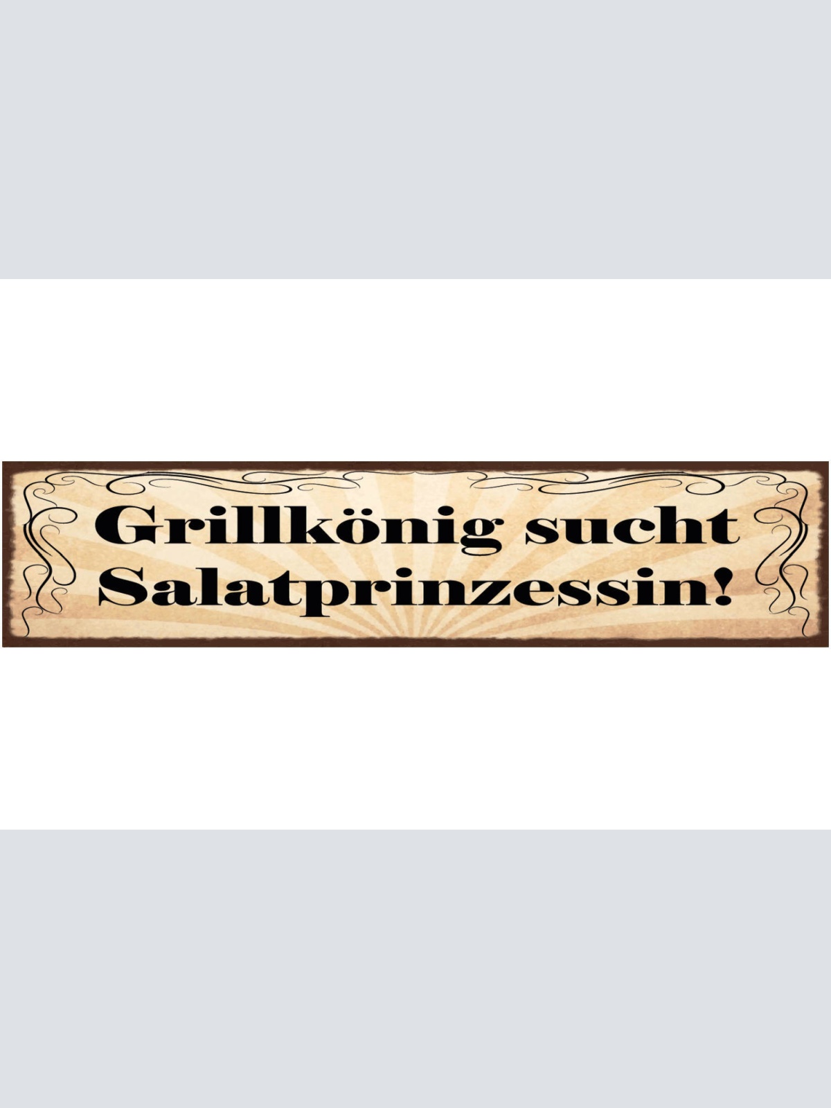 Schild Grill König Sucht Salat Prinzessin Liebe Grillen 46 x 10 Blech od. Holz