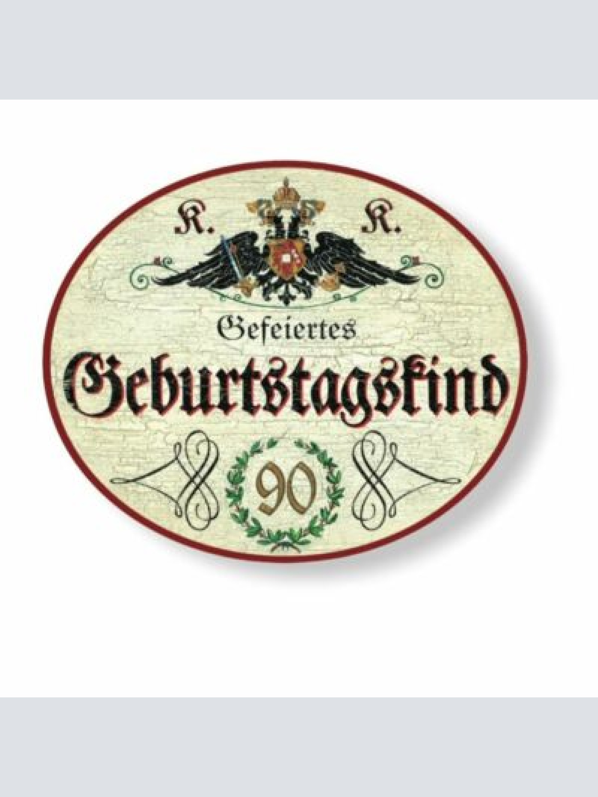 KuK Nostalgie Holzschild gefeiertes Geburtstagskind 90 Jahre