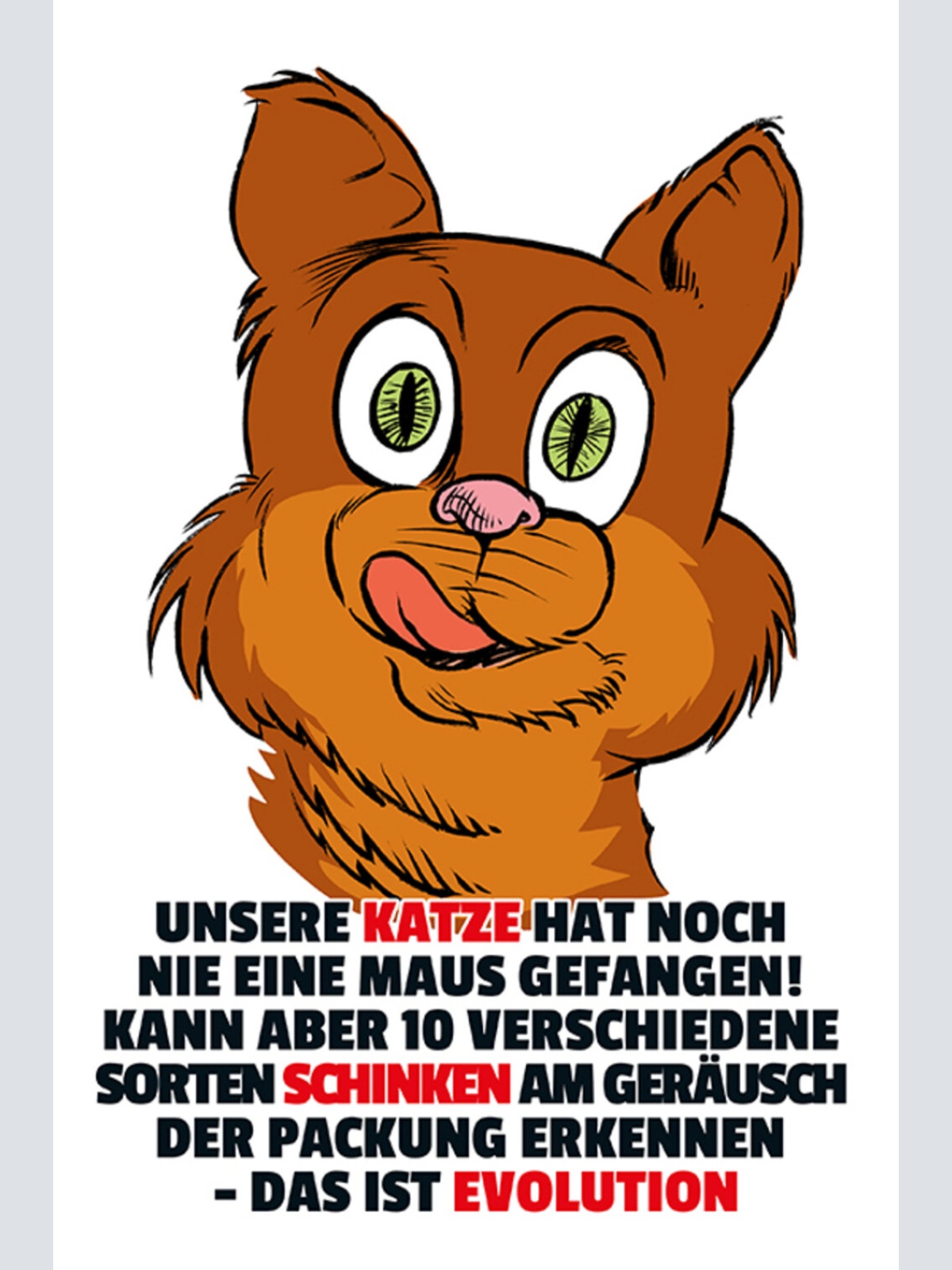 Schild Spruch Unsere Katze hat noch nie eine Maus gefangen Schinken Evolution JW
