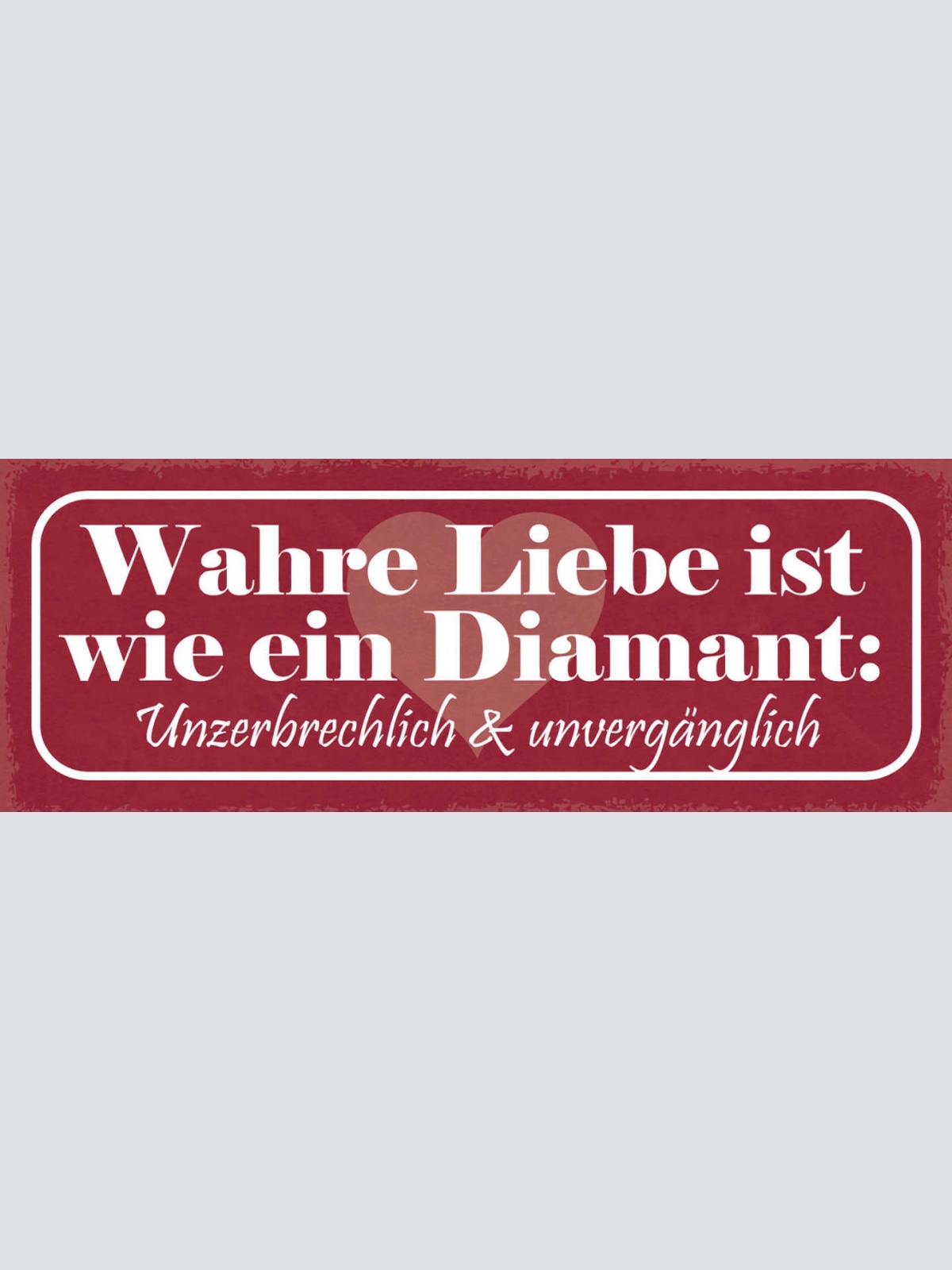 Schild Wahre Liebe Ist Wie Ein Diamant Unzerbrechlich & Unvergänglich 27x10