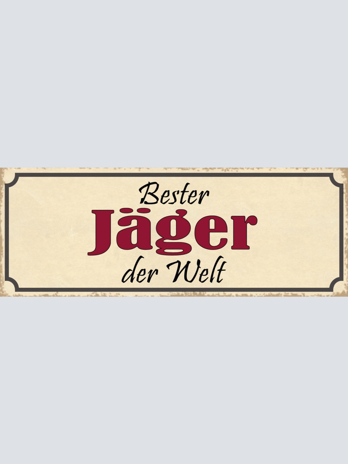 Schild Bester Jäger Der Welt Förster Wild Tiere Wald Jagd 27x10 Blech od.Holz