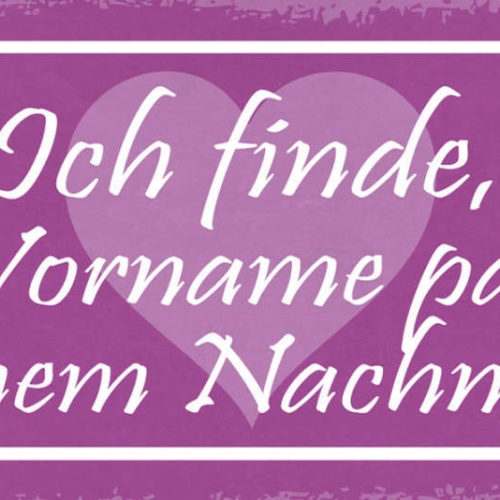 Schild Ich Finde Mein Vorname Passt Gut Zu Deinem Nachnamen 27x10 Blech od.Holz