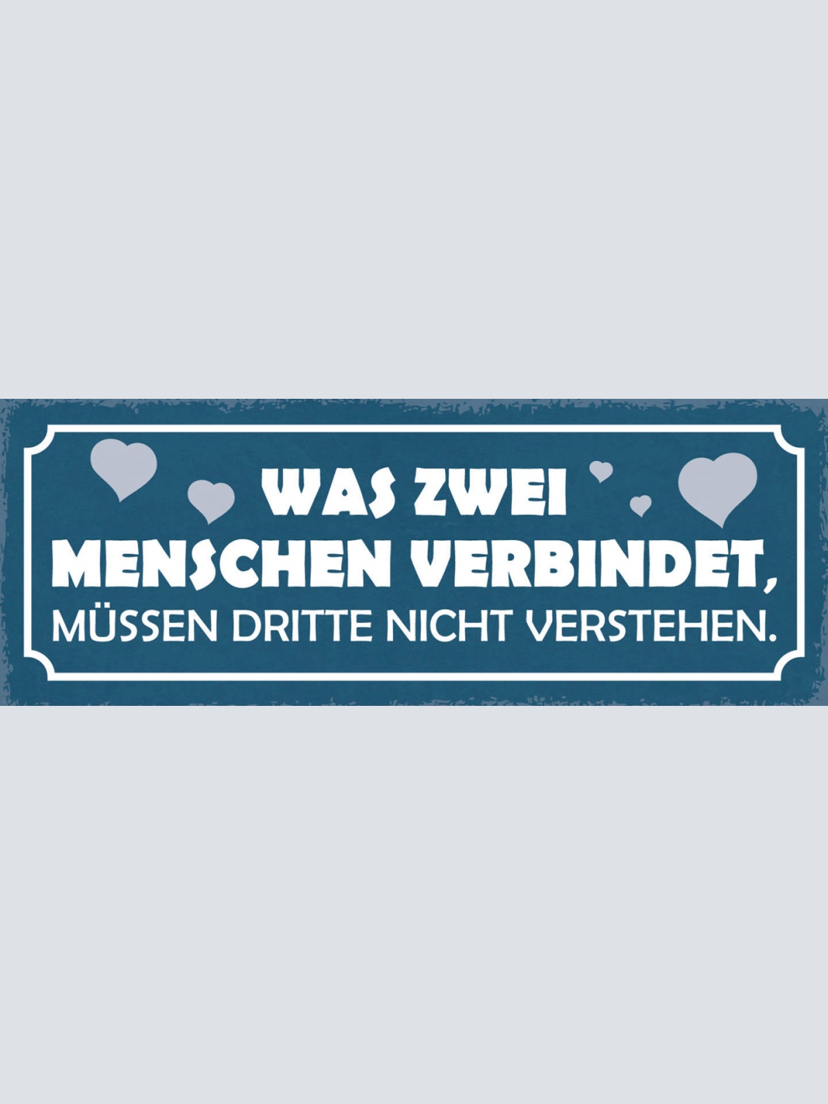 Schild Was 2 Menschen Verbindet Müssen Dritte Nicht Verstehen Liebe Ehe 27x10