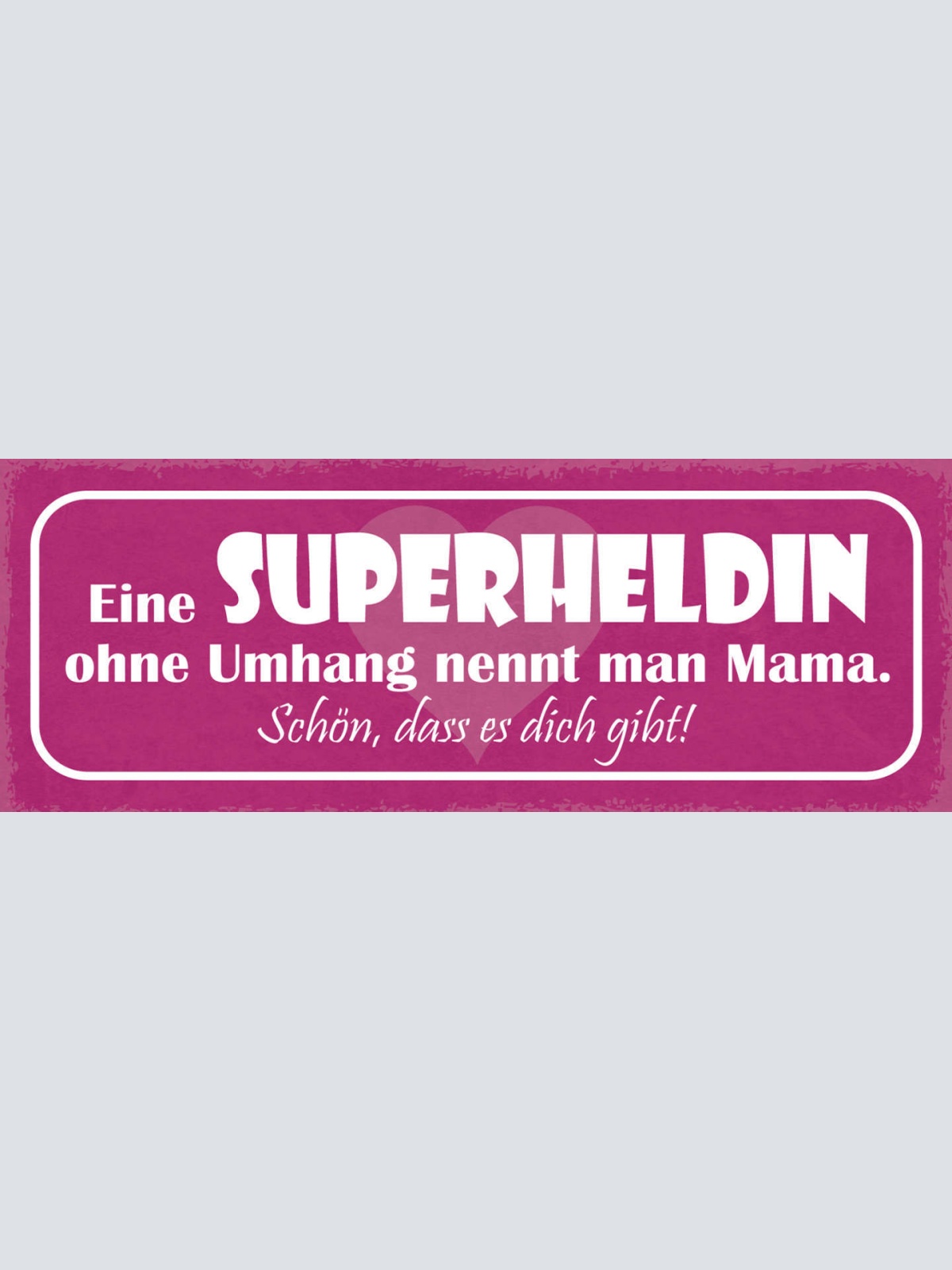 Schild Eine Superheldin Ohne Umhang Nennt Man Mama Schön Das Es Dich Gibt 27x10