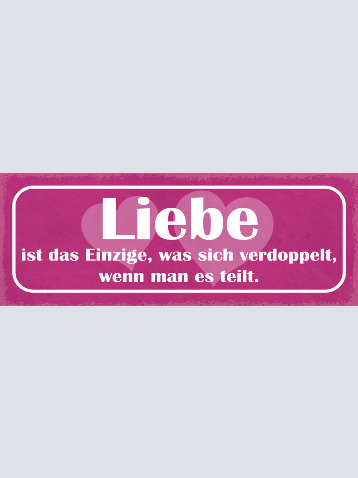 Schild Liebe Ist Das Einzige Was Sich Verdoppelt Wenn Man Es Teilt Paar 27x10