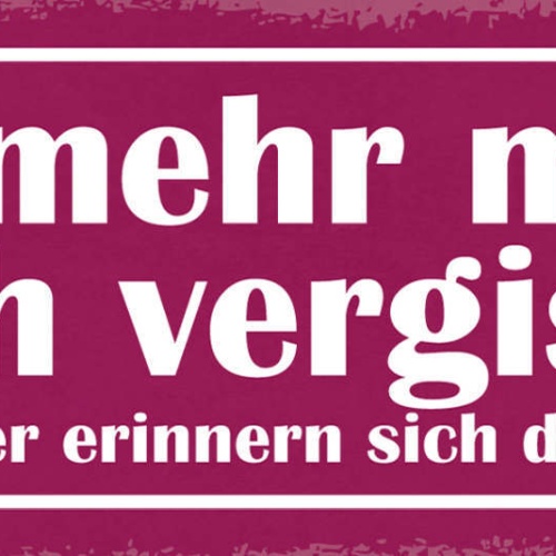 Schild Je Mehr Man Sich Vergisst Desto Besser Erinnern Sich Die Anderen 27x10