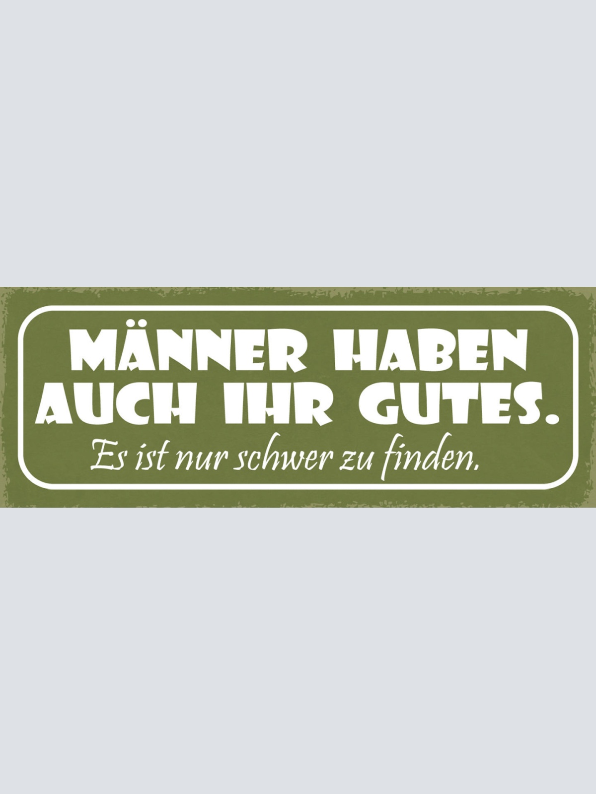 Schild Männer Haben Auch Ihr Gutes Es Ist Nur Schwer Zu Finden Mann Frau 27x10