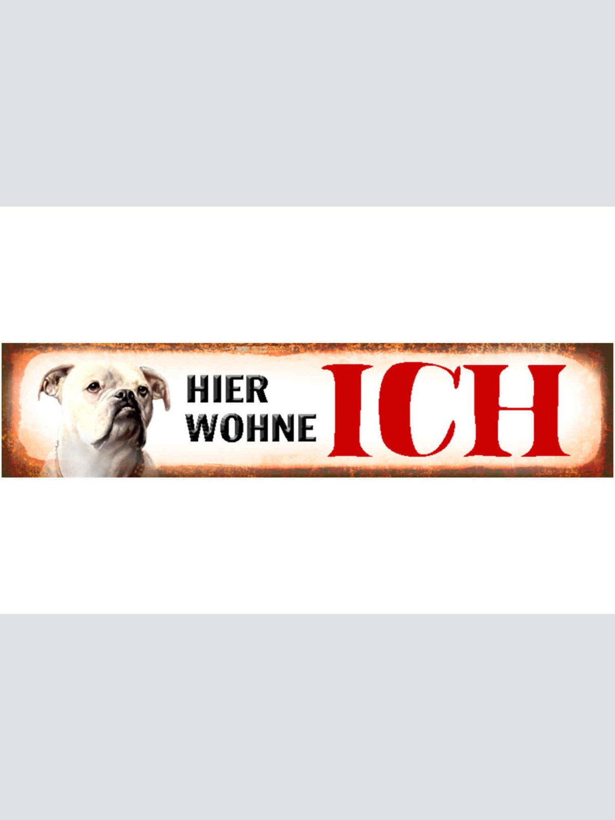 Schild Hier wohne Ich Bulldogge Hund Haus Tier Liebe 46 x 10 Blech od. Holz